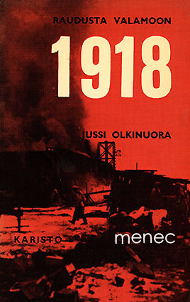 Olkinuora, Jussi - Raudusta Valamoon 1918 