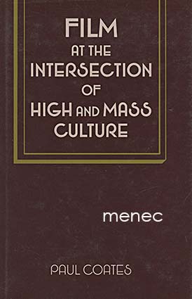 Coates, Paul - Film at the Intersection of High and Mass Culture 