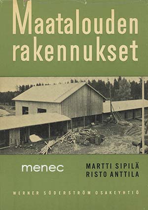 Sipilä, Martti & Anttila, Risto - Maatalouden rakennukset 