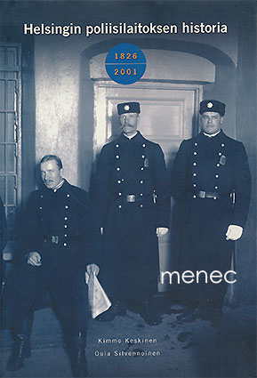 Keskinen, Kimmo & Silvennoinen, Oula - Helsingin poliisilaitoksen historia 1826-2001 