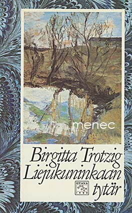 Trotzig, Birgitta - Liejukuninkaan tytär 