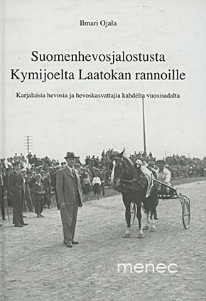 Ojala, Ilmari - Suomenhevosjalostusta Kymijoelta Laatokan rannoille 