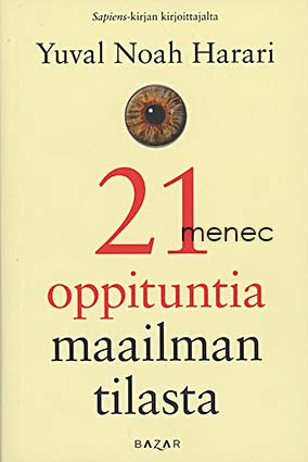 Harari, Yuval Noah - 21 oppituntia maailman tilasta 