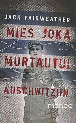 Fairweather, Jack - Mies joka murtautui Auschwitziin 