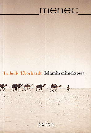 Eberhardt, Isabelle - Islamin siimeksessä 