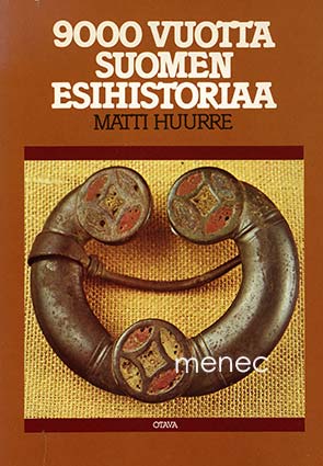 Huurre, Matti - 9000 vuotta Suomen esihistoriaa 
