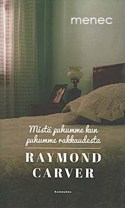 Carver, Raymond - Mistä puhumme kun puhumme rakkaudesta 