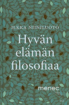 Niiniluoto, Ilkka - Hyvän elämän filosofiaa 