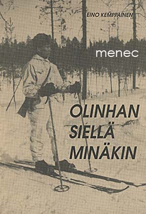 Kemppainen, Eino - Olinhan siellä minäkin 