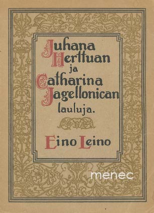 Leino, Eino - Juhana Herttuan ja Catharina Jagellonican lauluja 