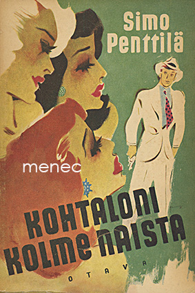Penttilä, Simo - Kohtaloni kolme naista 