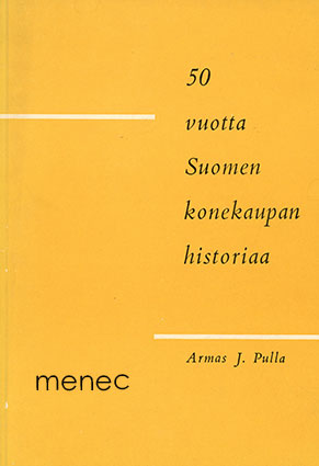 Pulla, Armas J. - 50 vuotta Suomen konekaupan historiaa 