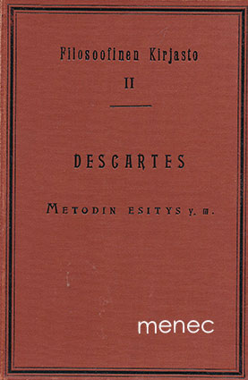 Descartes, René - Metodin esitys. Mielenliikutuksien tutkistelu. Metafyysillisiä mietelmiä 