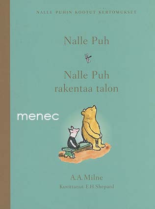 Milne, A. A. - Nalle Puh / Nalle Puh rakentaa talon 