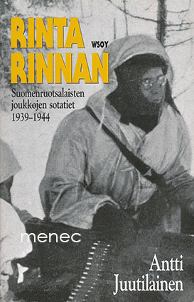 Juutilainen, Antti - Rinta rinnan. Suomenruotsalaisten joukkojen sotatiet 1939–1944 