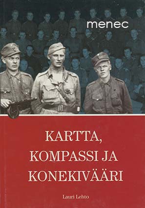 Lehto, Lauri - Kartta, kompassi ja konekivääri 