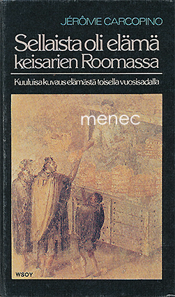 Carcopino, Jérome - Sellaista oli elämä Keisarien Roomassa 
