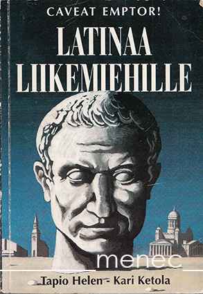 Helen, Tapio & Ketola, Kari - Caveat emptor! Latinaa liikemiehille 