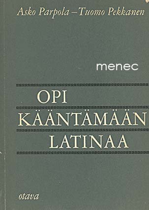 Parpola, Asko & Pekkanen, Tuomo - Opi kääntämään latinaa 