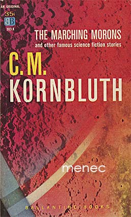 Kornbluth, Cyril M. - Marching Morons 