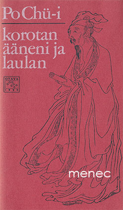 Po Chü-I - Korotan ääneni ja laulan 