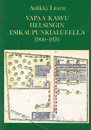 Litzen, Aulikki - Vapaa kasvu Helsingin esikaupunkialueella 1900–1970 