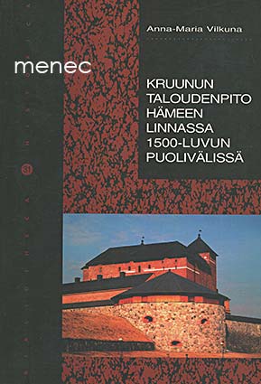 Vilkuna, Anna-Maria - Kruunun taloudenhoito Hämeen linnassa 1500-luvun puolivälissä 