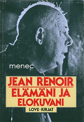 Renoir, Jean - Elämäni ja elokuvani 