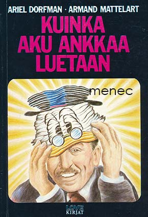 Dorfman, Ariel & Mattelart, Armand - Kuinka Aku Ankkaa luetaan 