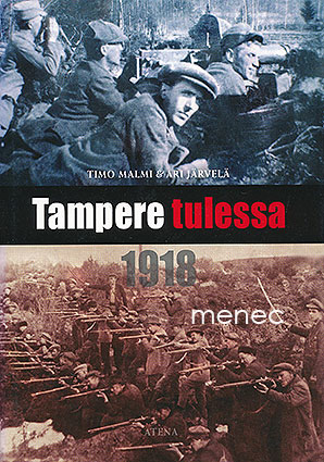 Malmi, Timo & Järvelä, Ari - Tampere tulessa 1918 