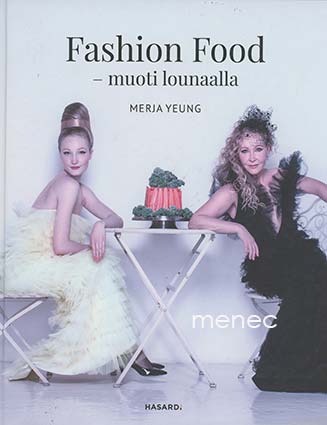 Yeung, Merja - Fashion Food - muoti lounaalla 