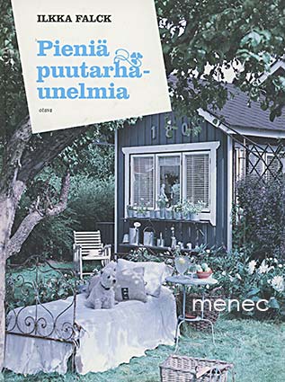 Falck, Ilkka - Pieniä puutarhaunelmia 