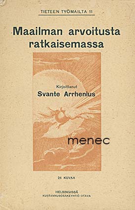 Arrhenius, Svante - Maailman arvoitusta ratkaisemassa 