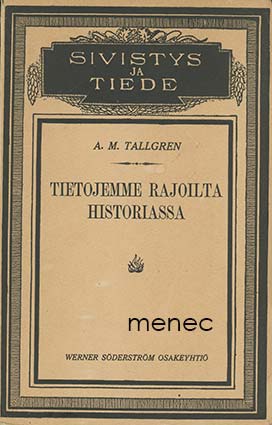 Tallgren, A. M. - Tietojemme rajoilta historiassa 