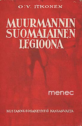Itkonen, O. V. - Muurmannin suomalainen legioona 