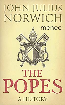 Norwich, John Julius - Popes 