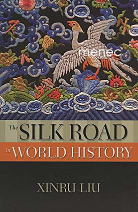 Liu, Xinru - Silk Road in World History 