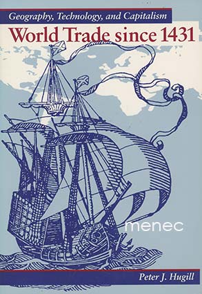Hugill, Peter J. - World Trade since 1431 