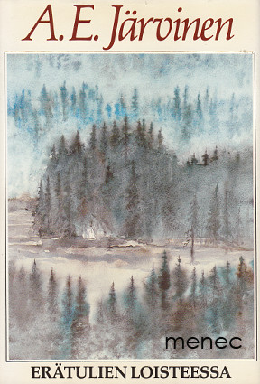Järvinen, A. E. - Erätulien loisteessa 