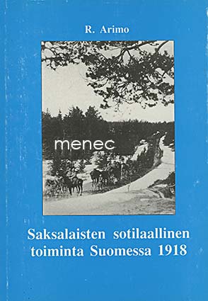 Arimo, R. - Saksalaisten sotilaallinen toiminta Suomessa 1918 