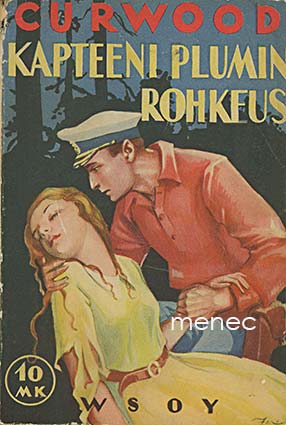 Curwood, James Oliver - Kapteeni Plumin rohkeus 