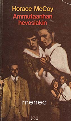 McCoy, Horace - Ammutaanhan hevosiakin 