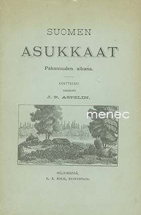 Aspelin, J. R. - Suomen asukkaat pakanuuden aikana 