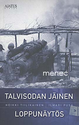 Tiilikainen, Heikki & Pusa, Ilmari - Talvisodan jäinen loppunäytös 