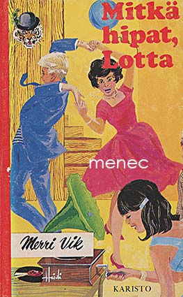 Vik, Merri - Mitkä hipat, Lotta! 