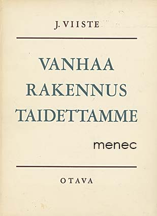 Viiste, J. - Vanhaa rakennustaidettamme 