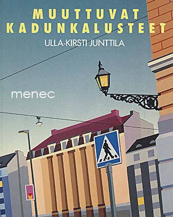 Junttila, Ulla-Kirsti - Muuttuvat kadunkalusteet 