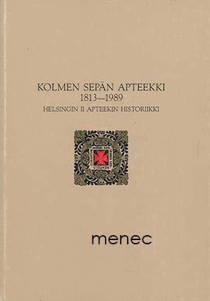 Vuori, Jukka - Kolmen sepän apteekki 1813-1989 