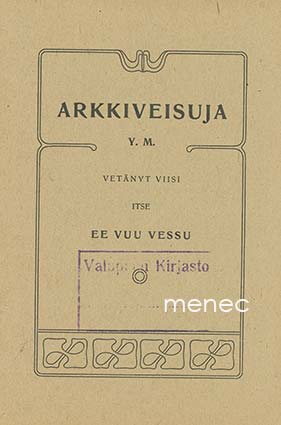 Valpas, E. - Arkkiveisuja y. m. 