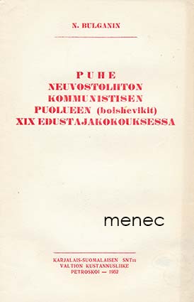 Bulganin, N. - Puhe Neuvostoliiton Kommunistisen Puolueen (bolshevikit) XIX edustajakokouksessa 